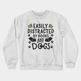 Easily Distracted By Books And Dogs. Funny Dog Crewneck Sweatshirt